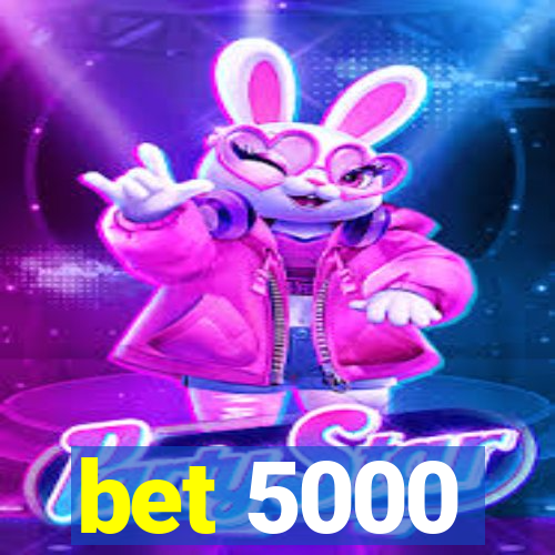 bet 5000